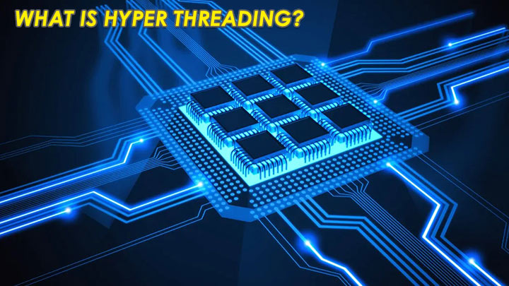 تکنولوژی Hyper Threading چیست و چه تاثیری در سرعت پردازنده دارد؟