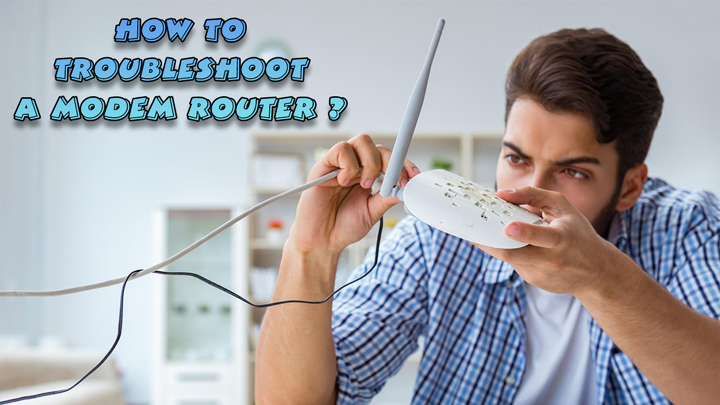 HOW TO TROUBLESHOOT A MODEM ROUTER